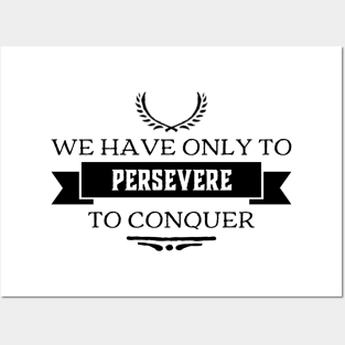 We Have Only To Persevere (Churchill Quote) Posters and Art